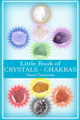 Little Book of Crystals: Chakras - Corrina Thorby