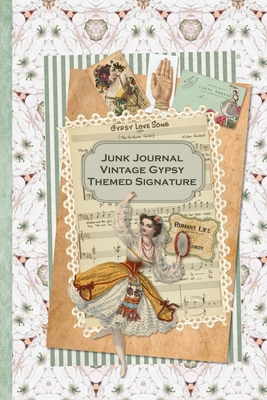Junk Journal Vintage Gypsy Themed Signature: Full color 6 x 9 slim Paperback with ephemera to cut out and paste in - no sewing needed! - Strategic Publications