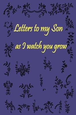 Letters to my Son as I watch you grow: Gift for New Mothers & Parents/ Letters and pictures with my baby/ Write Memories now / 6