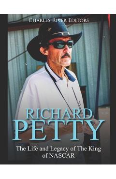 Poza produsului Richard Petty: The Life and Legacy of The King of NASCAR - Charles River Editors