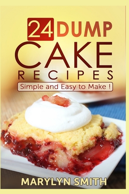 24 Dump Cake Recipes: Simple and Easy to Make - Marylyn Smith