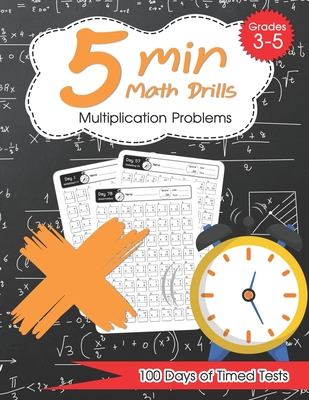 5 Min Math Drills - Multiplication ( Timed Tests ): Math Workbooks for Grade 3 - 5, Kindergarten: 100 days of speed drills - Kirill Oji