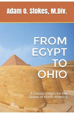 Coperta cărții 'From Egypt to Ohio: A Semitic Origin for the Giants of North America - Adam Stokes'