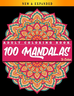 100 Mandalas to Color: Adult Coloring Book: Mandalas Coloring Book for Adults - Beautiful Mandalas Coloring Book - Relaxing Mandalas Designs - Mandalas Coloring Book Publishing