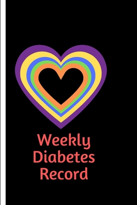 Weekly Diabetes Record: Diabetes Record Tracker and Weekly It is easy to carry and can be taken with you anywhere and can be put in a bag - Moment Notebook