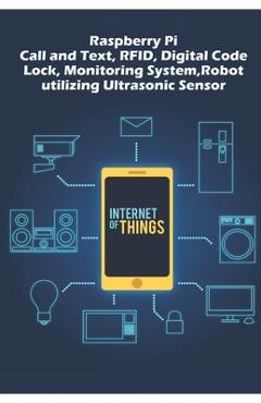 Coperta cărții 'Raspberry Pi - Advanced: Call and Text, RFID, Digital Code Lock, Monitoring System, Robot utilizing Ultrasonic Sensor'