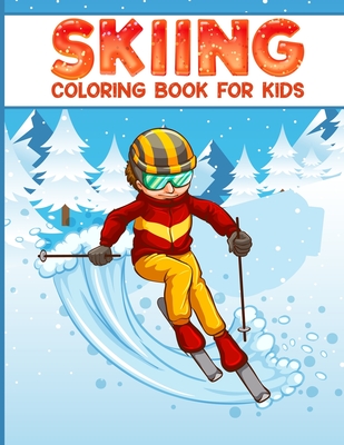 Skiing coloring book for kids: 50 filled coloring images of Cute Animals & Children Doing Winter Sports Cold Season Coloring for Ages 4-12, Child's T - Magical World Publication