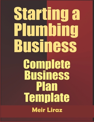 Starting a Plumbing Business: Complete Business Plan Template - Meir Liraz