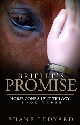 Brielle's Promise: Horse Gone Silent Trilogy Book 3 - Shane Ledyard