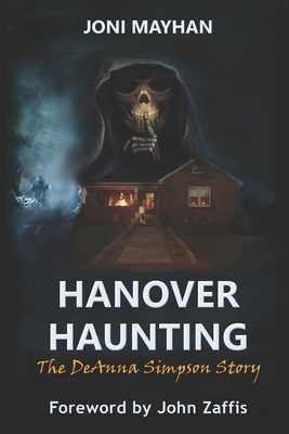 Hanover Haunting: The DeAnna Simpson Story - John Zaffis