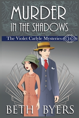 Murder in the Shadows: A Violet Carlyle Historical Mystery - Beth Byers
