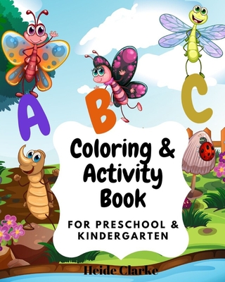 ABC Coloring & activity book: For Preschool and Kindergarten: Coloring and activity Book with simple illustrations and writing practice for kids age - Heide Clarke
