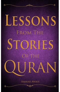 Coperta cărții 'Lessons from the Stories of the Quran - Ammar Awais'
