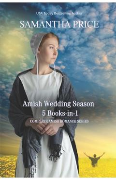 Poza produsului Amish Wedding Season: COMPLETE AMISH ROMANCE SERIES: 5 Books-in-1: Impossible Love: Love at First: Faith's Love: The Trials of Mrs. Fisher: - Samantha Price