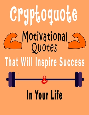 Cryptoquote: 300 Cryptoquotes puzzle books for adults large print, Motivational Quotes Cryptograms Large Print That Will Inspire Su - Bk Cryptoquote
