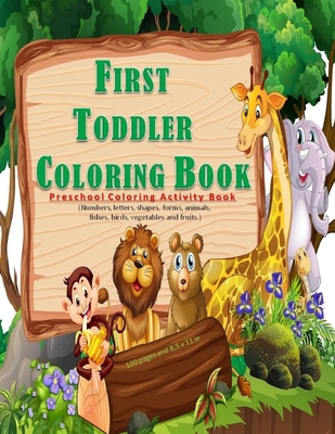 First Toddler Coloring Book: Preschool coloring activities book for kids ages 2 -5, with 100 pages and 8,5 x 11 in. Best birthday gift to your todd - Tamoh Art