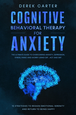 Cognitive Behavioral Therapy for Anxiety - Derek Carter