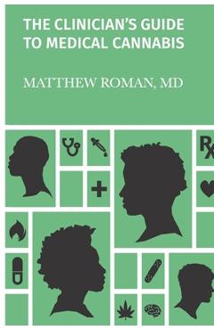 Coperta cărții 'The Clinician's Guide to Medical Cannabis - Matthew Roman'