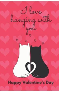 Coperta cărții 'I Love Hanging with You. Happy Valentine's Day.: Cat Cover/ Unqiue Greeting Card Alternative - D. Designs'