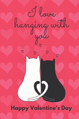 Coperta cărții 'I Love Hanging with You. Happy Valentine's Day.: Cat Cover/ Unqiue Greeting Card Alternative - D. Designs'
