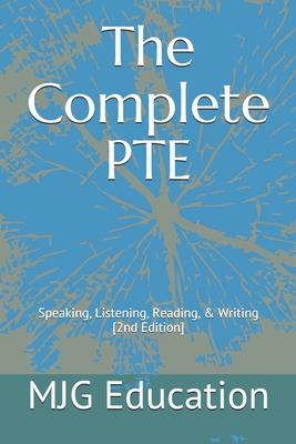 The Complete PTE: Speaking, Listening, Reading, & Writing - Mjg Education