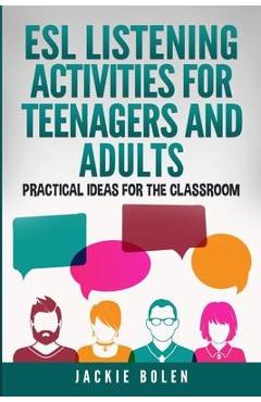 Coperta cărții 'ESL Listening Activities for Teenagers and Adults: Practical Ideas for the Classroom - Jackie Bolen'