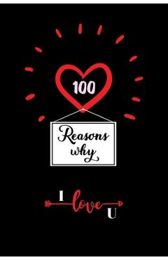 Coperta cărții '100 Reasons Why I Love You: Cute Valentines Day Gifts for Husband and Wife, Couples Gifts for Boyfriend and Girlfriend'