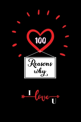 100 Reasons Why I Love You: Cute Valentines Day Gifts for Husband and Wife, Couples Gifts for Boyfriend and Girlfriend - Rj Creative Village