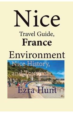Poza produsului Nice Travel Guide, France Environment: Nice History, and Tourism - Ezra Hunt