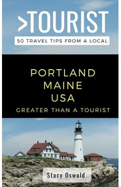 Coperta cărții 'Greater Than a Tourist- Portland Maine USA: 50 Travel Tips from a Local - Greater Than A. Tourist'