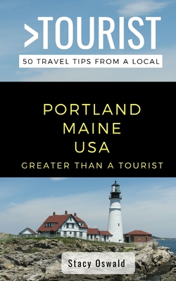 Coperta cărții 'Greater Than a Tourist- Portland Maine USA: 50 Travel Tips from a Local - Greater Than A. Tourist'