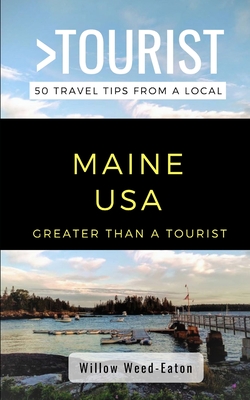 Greater Than a Tourist- Maine USA: 50 Travel Tips from a Local - Greater Than A. Tourist
