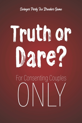 Swinger Party Ice Breaker Game Truth or Dare - For Consenting Couples ONLY: Perfect for Valentine's day gift for him or her - Sex Game for Consenting - Ashley's I. Dare You Game Notebooks