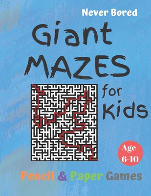 GIANT MAZES for Kids: Puzzle Games Age 6-10:: NEVER BORED Paper & Pencil Games -- Kids Activity Book, Blue - Find your way - Fun Activities - Carrigleagh Books