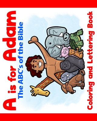 A is for Adam: The ABCs of the Bible Coloring and Lettering Book: Bible coloring book for kids & toddlers - Activity coloring books f - Matt Ebisch