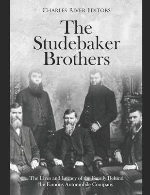 Coperta cărții 'The Studebaker Brothers: The Lives and Legacy of the Family Behind the Famous Automobile Company - Charles River Editors'