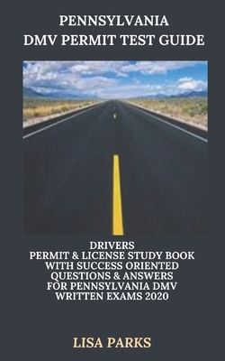 Pennsylvania DMV Permit Test Guide: Drivers Permit & License Study Book With Success Oriented Questions & Answers for Pennsylvania DMV written Exams 2 - Lisa Parks