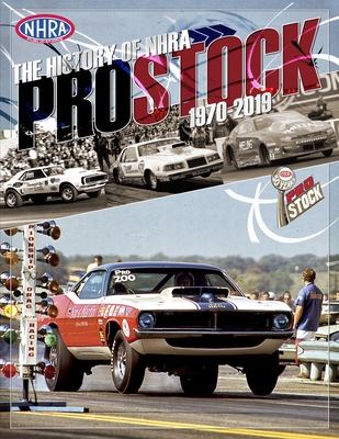 The History of NHRA Pro Stock, 1970-2019 - Nhra Publications
