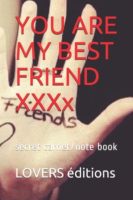 Coperta cărții 'You Are My Best Friend XXXXXXXXX: secret carnet/note book - Lovers Éditions'