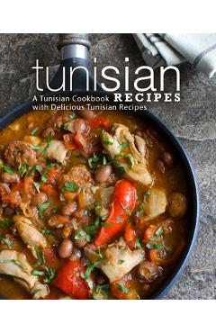 Coperta cărții 'Tunisian Recipes: A Tunisian Cookbook with Delicious Tunisian Recipes (2nd Edition) - Booksumo Press'