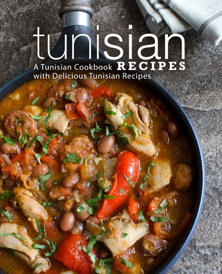 Coperta cărții 'Tunisian Recipes: A Tunisian Cookbook with Delicious Tunisian Recipes (2nd Edition) - Booksumo Press'