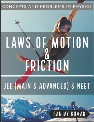 Laws of Motion and Friction: Mechanics - Sanjay Kumar