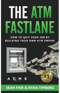 Coperta cărții 'The ATM Fastlane: How To Quit Your Job By Building Your Own ATM Empire - Ryan Timberg'