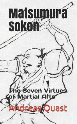 Matsumura Sokon: The Seven Virtues of Martial Arts - Andreas Quast