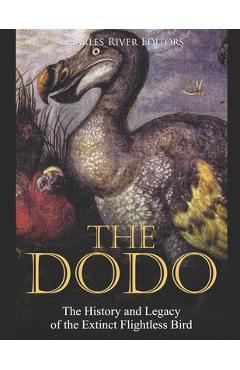 Coperta cărții 'The Dodo: The History and Legacy of the Extinct Flightless Bird - Charles River Editors'