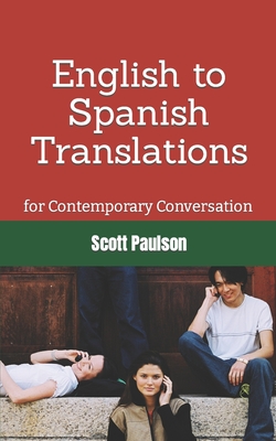 English to Spanish Translations for Contemporary Conversation - Scott Paulson