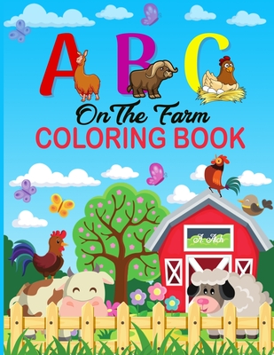 A B C on the Farm Coloring Book: An Activity Book for Toddlers and Preschool Kids to Learn the English Alphabet Letters from A to Z with Farm Animales - A. Aich Publishing