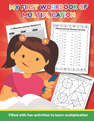 My First Workbook of Multiplication Filled with fun activities to learn multiplication: 25 Fun Designs For Boys And Girls - Educational Worksheets Pra - Teaching Little Hands Press