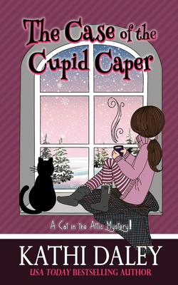 A Cat in the Attic Mystery: The Case of the Cupid Caper - Kathi Daley