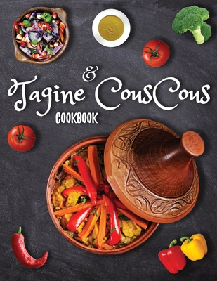 Coperta cărții 'Tagine and Couscous Cookbook: Delicious recipes for Moroccan one-pot Tagine cooking - Moroccan Kitchen Publishing'
